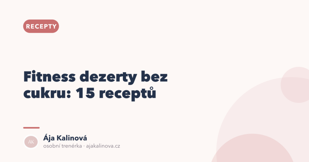 Fitness dezerty bez cukru: 15 receptů