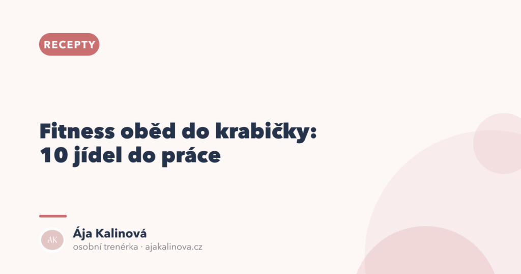 Fitness oběd do krabičky: 10 jídel do práce
