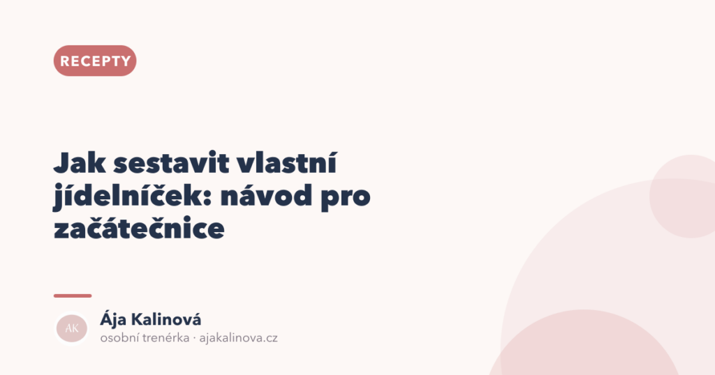 Jak sestavit jídelníček: návod pro začátečnice