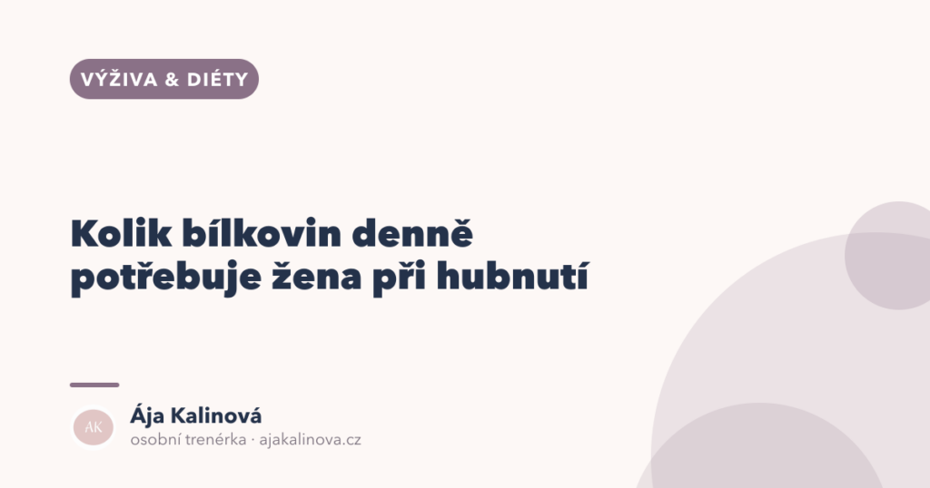 Kolik bílkovin denně při hubnutí potřebuje žena