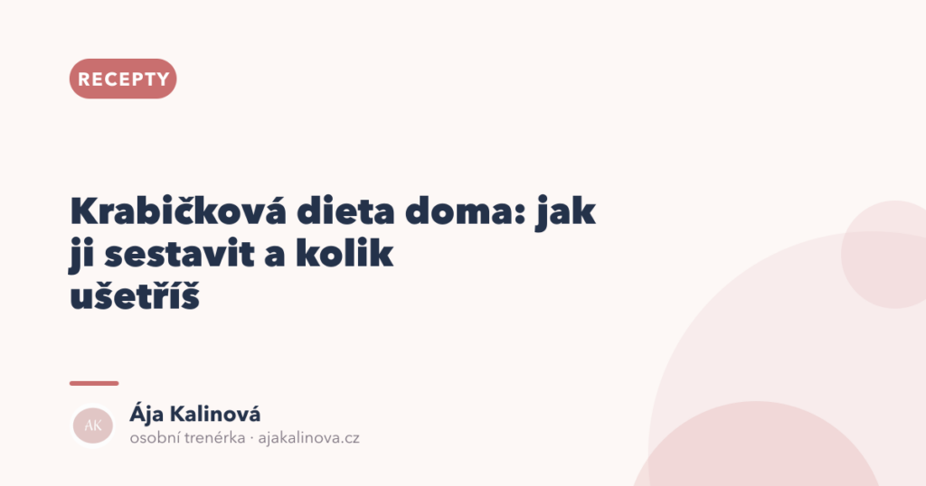Krabičková dieta doma: návod a kolik ušetříš