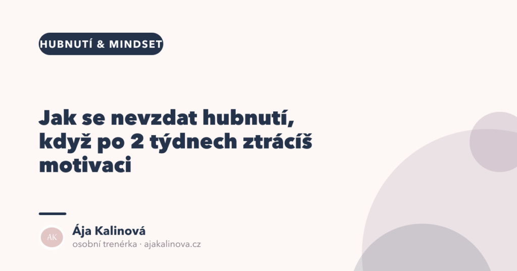 Jak se nevzdat hubnutí, když ztrácíš motivaci