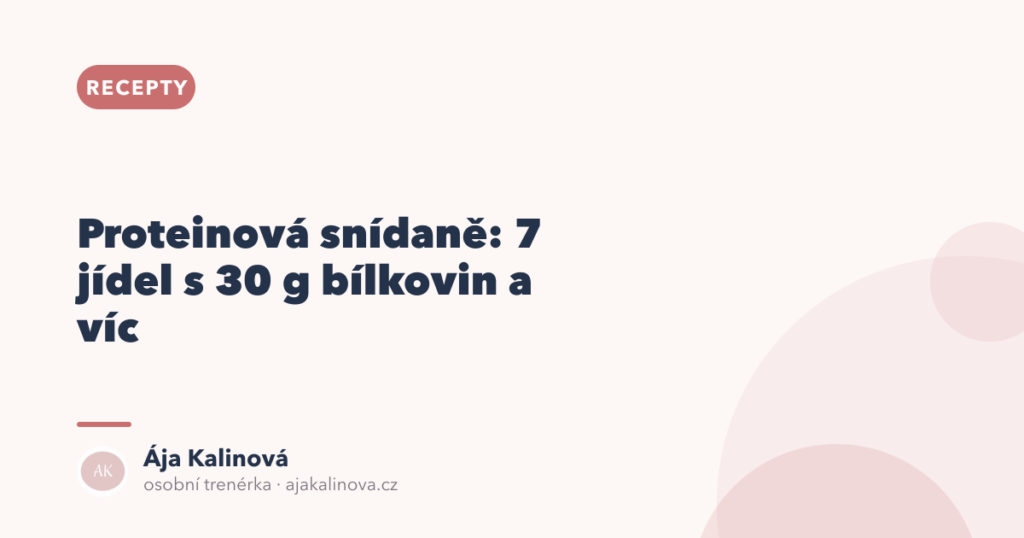 Proteinová snídaně: 7 jídel s 30 g bílkovin a víc