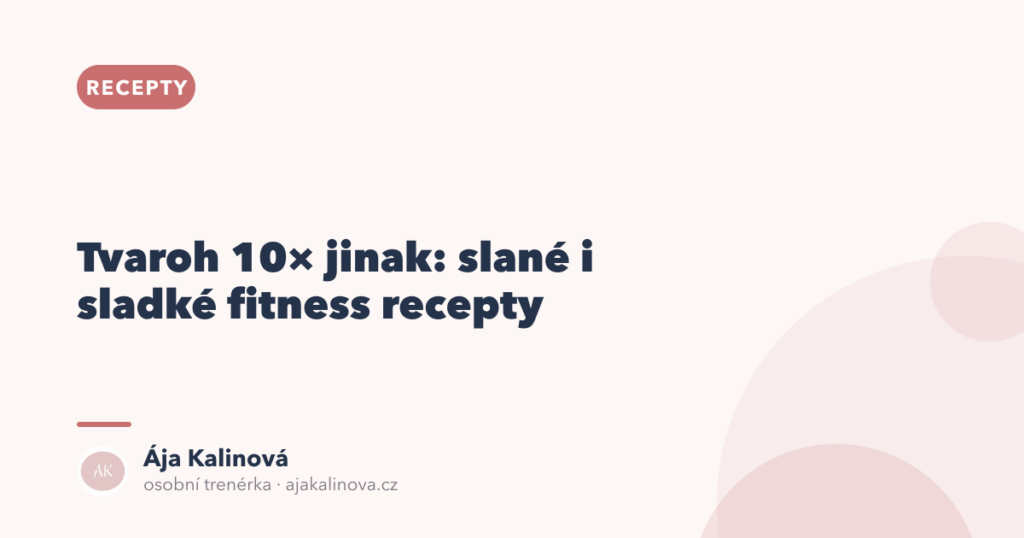 Recepty z tvarohu: 10 fitness jídel