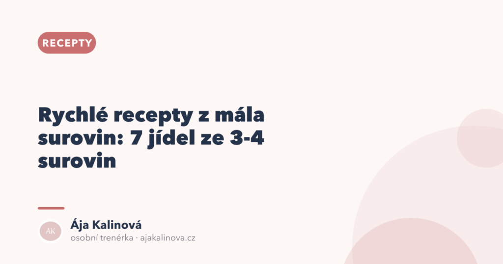Rychlé recepty z mála surovin: 7 jídel
