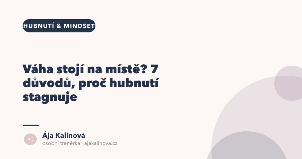 Váha stojí na místě? 7 důvodů, proč hubnutí stagnuje