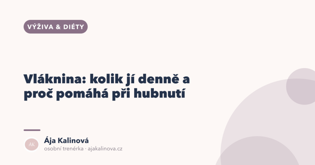 Vláknina: kolik jí denně a proč pomáhá hubnout
