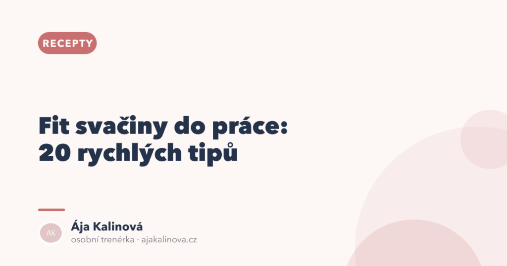 Fit svačiny do práce: 20 rychlých tipů