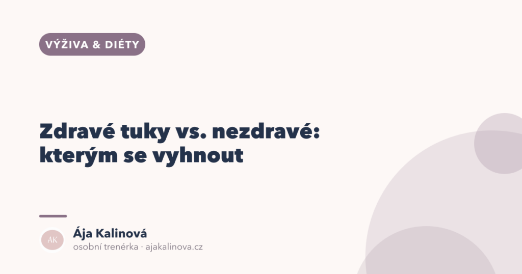 Zdravé tuky vs. nezdravé: kterým se vyhnout